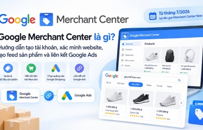 Google Merchant Center là gì? Hướng dẫn tạo tài khoản, feed